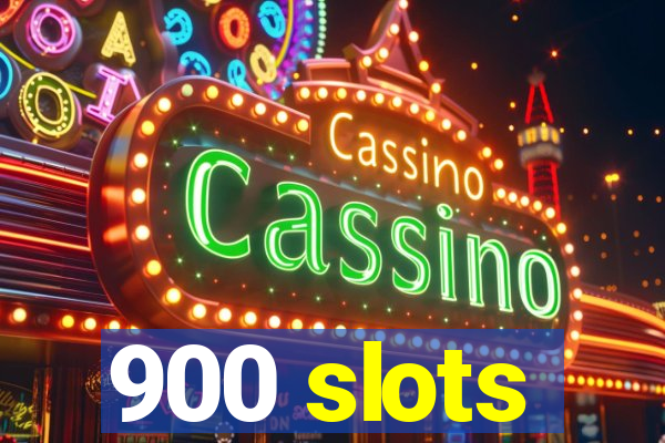 900 slots